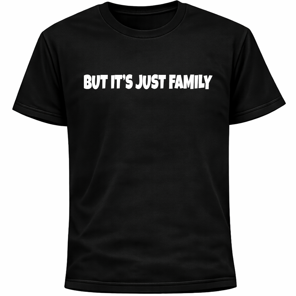 But It’s Just Family T-Shirt Awkward Humor Social Anxiety Relatable Tee