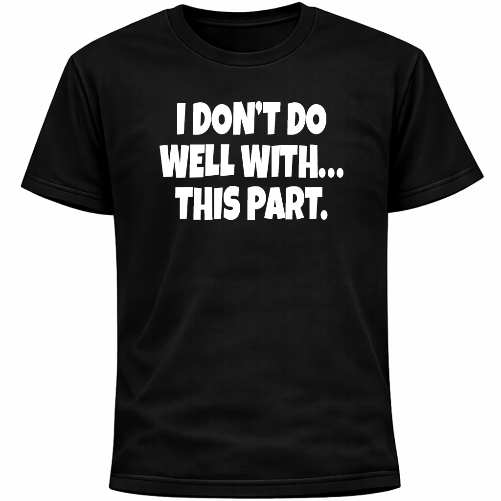 I Don’t Do Well With This Part Shirt | Socially Awkward Introvert Funny Tee