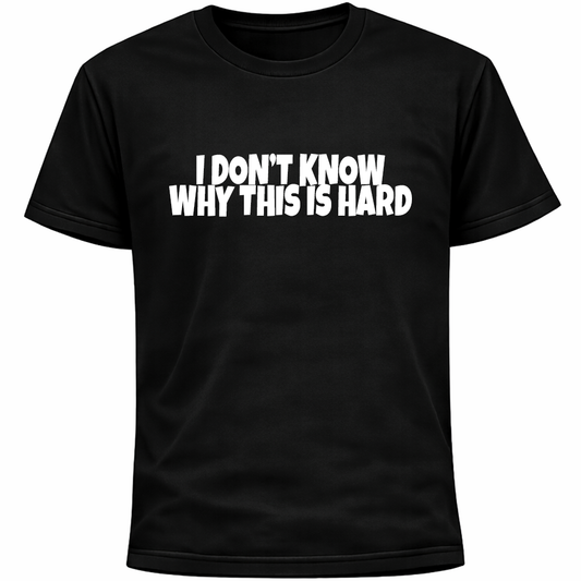 I Don’t Know Why This Is Hard Shirt | Funny Socially Awkward Introvert Humor