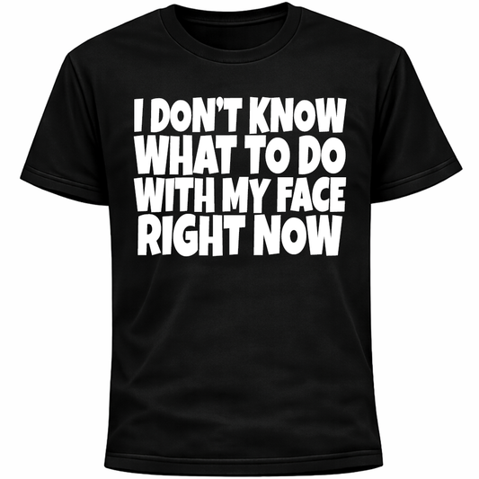 I Don’t Know What To Do With My Face Right Now Shirt | Funny Socially Awkward