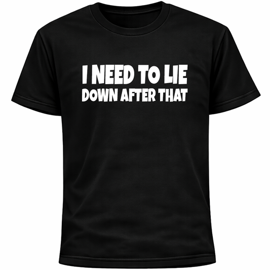 I Need To Lie Down After That Shirt | Funny Socially Awkward Introvert Humor