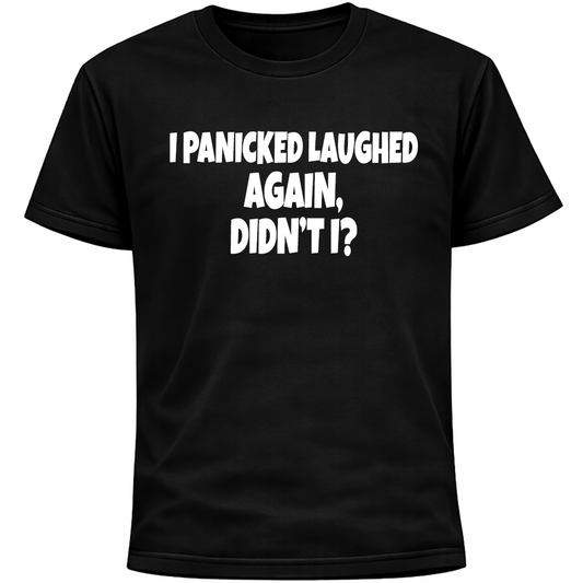 I Panic-Laughed Again, Didn’t I? Shirt | Funny Socially Awkward Introvert Humor