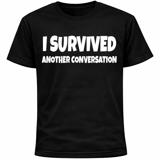 I Survived Another Conversation Shirt | Funny Social Anxiety Introvert Tee