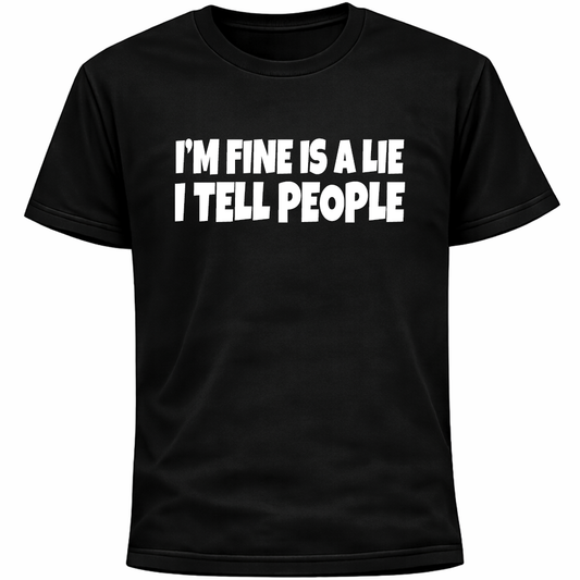 I’m Fine Is A Lie I Tell People Shirt | Funny Social Anxiety Humor Awkward Tee