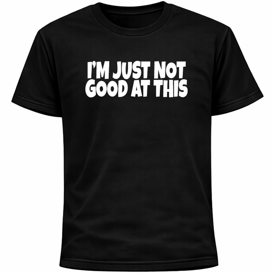 I’m Just Not Good At This Shirt | Socially Awkward Funny Introvert Humor Tee