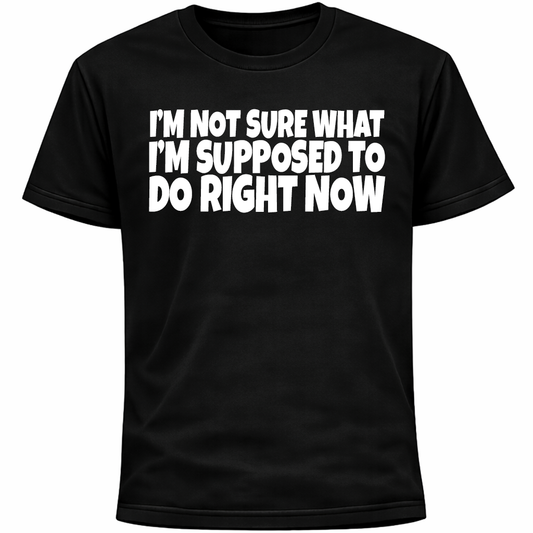 I’m Not Sure What I’m Supposed To Do Right Now Shirt | Funny Social Anxiety Tee