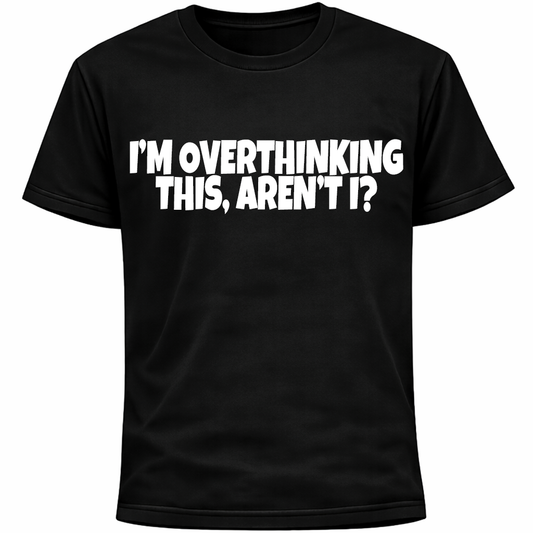 I’m Overthinking This, Aren’t I? Shirt | Funny Social Anxiety Humor Shirt