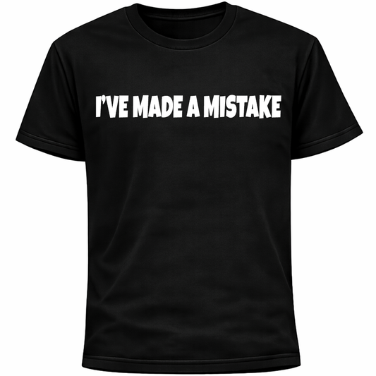 I’ve Made A Mistake Shirt | Funny Introvert Regret Anxiety Humor
