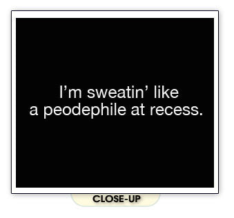 SWEATIN LIKE A PEDOPHILE AT RECESS funny boys BW SHIRT