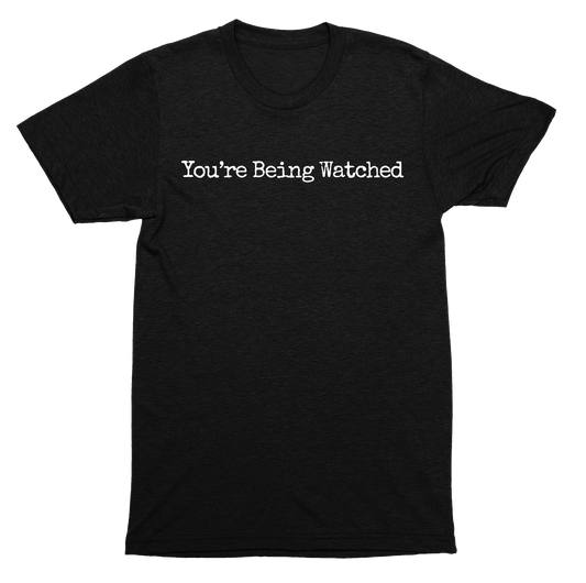You're Being Watched Creepy Dystopian Big Brother Surveillance Warning SHIRT
