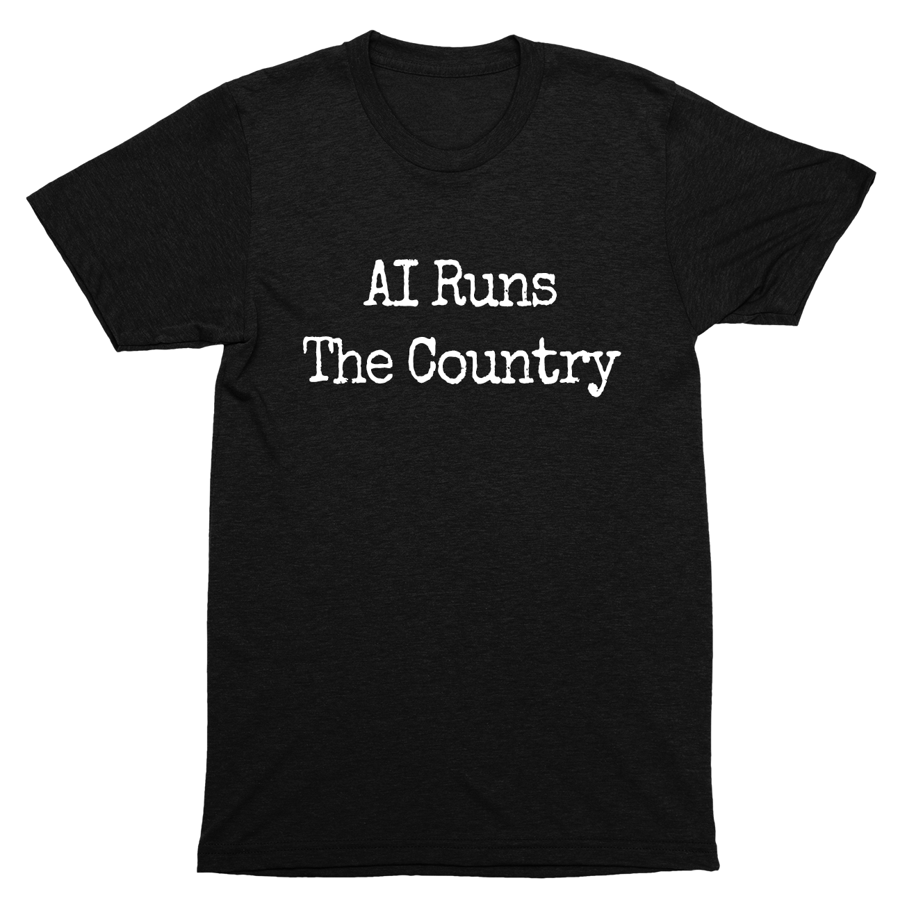 AI runs the country political tech satire future control quote SHIRT