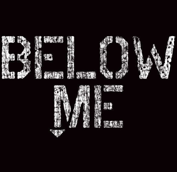 BELOW ME blow sex funny party bar frat drunk BW SHIRT