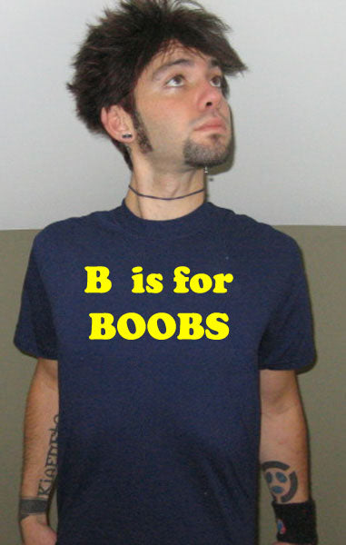 B IS FOR BOOBS bar funny breast frat party RBY SHIRT