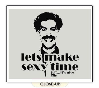 BORAT LETS MAKE SEXY TIME cult classic film GW SHIRT