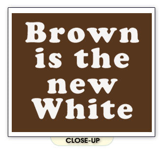 BROWN IS THE NEW WHITE  funny fashion style emo SHIRT