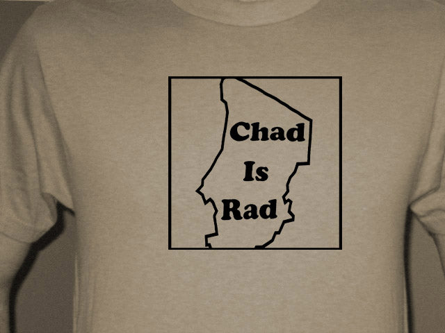 CHAD IS RAD africa country funny joke culture KHB SHIRT