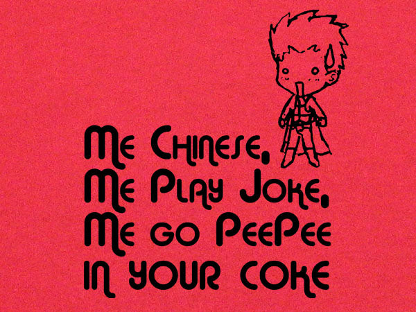 ME CHINESE PLAY JOKE PEE PEE IN COKE funny asian SHIRT