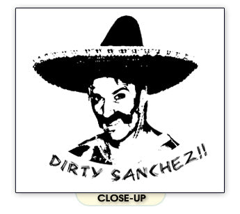 DIRTY SANCHEZ poop sex gross party bar butt WB SHIRT