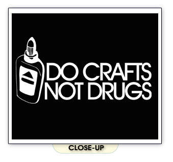 DO CRAFTS NOT DRUGS glue funny humor sniff high SHIRT