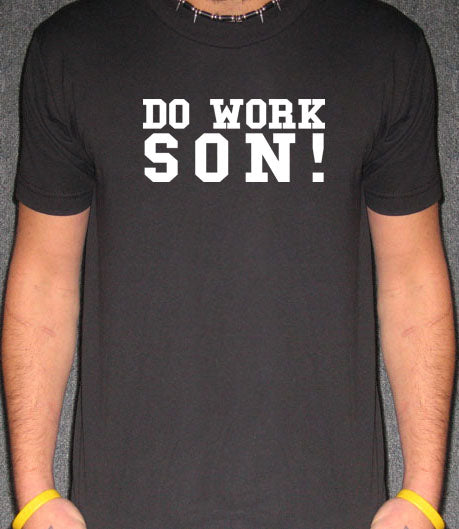 DO WORK SON rob & big fantasy factory dyrdek SHIRT