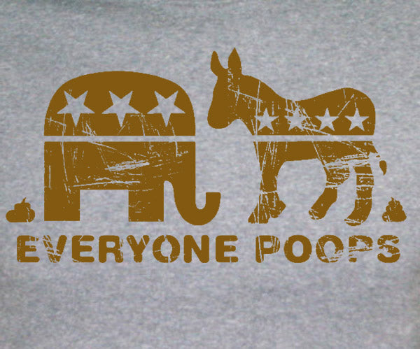 EVERYONE POOPS republican democrat government GYK SHIRT