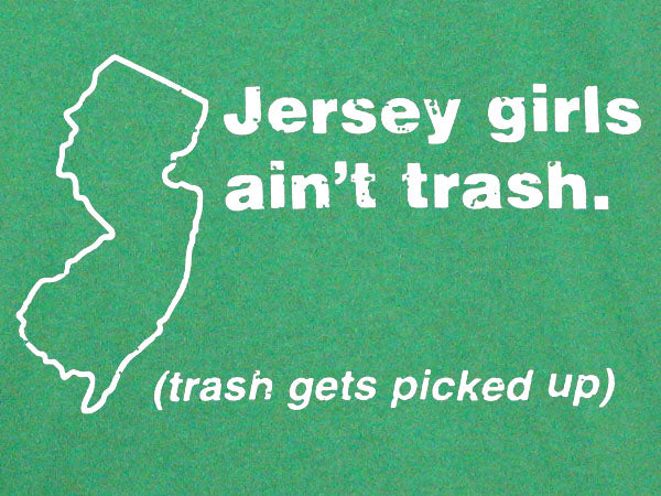 JERSEY GIRLS TRASH funny party bar women humor GW SHIRT