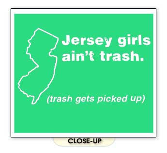 JERSEY GIRLS TRASH funny party bar women humor GW SHIRT