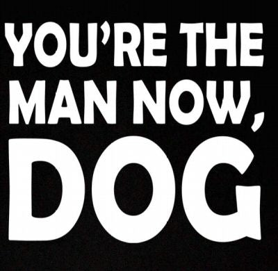 YOU'RE THE MAN NOW DOG ytmnd online community BW SHIRT