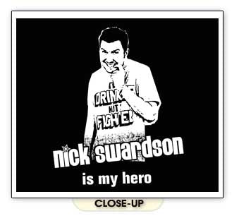 NICK SWARDSON IS MY HERO comedian actor comedy BW SHIRT