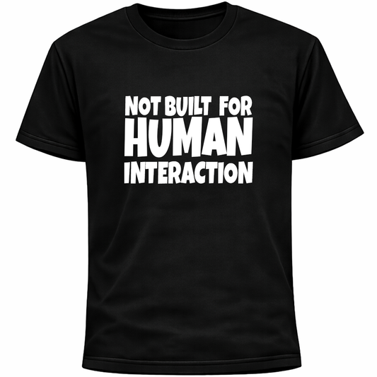Not Built For Human Interaction Shirt | Funny Introvert Social Anxiety Humor