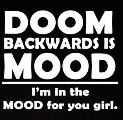 DOOM BACKWARDS IS MOOD reggie & the full effect SHIRT