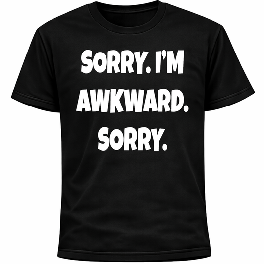 Sorry I’m Awkward Sorry Shirt | Funny Social Anxiety Humor Socially Anxious Tee
