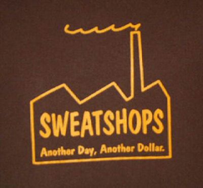 SWEATSHOPS ANOTHER DAY ANOTHER DOLLAR funny BRY SHIRT