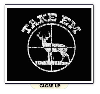 TAKE EM DEER hunting season funny gun woods BW SHIRT