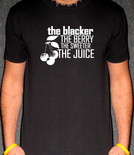 BLACKER THE BERRY SWEETER THE JUICE funny race BW SHIRT