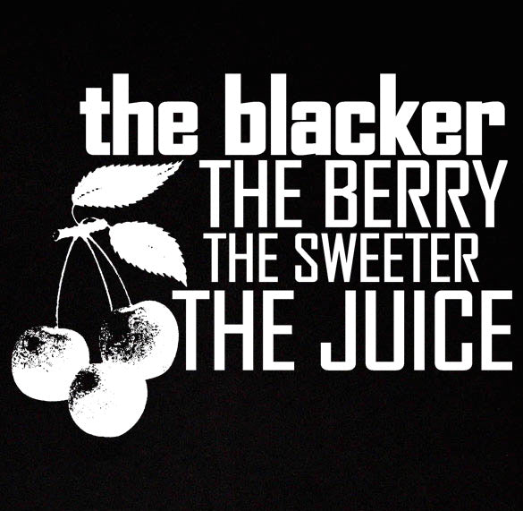 BLACKER THE BERRY SWEETER THE JUICE funny race BW SHIRT