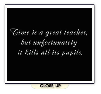 TIME IS A GREAT TEACHER KILLS IT'S PUPILS funny SHIRT