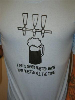 TIME IS NEVER WASTED WHEN YOU'RE WASTED funny beer SHIRT