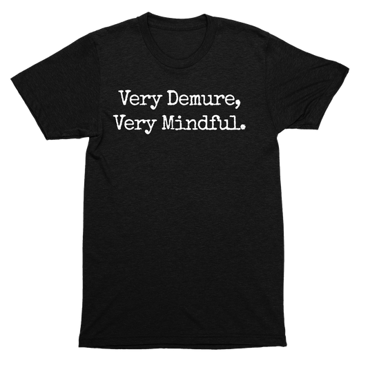 Very Demure, Very Mindful Shirt – Subtle Sass for the Poised and Self-Aware