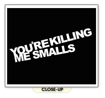 YOU'RE KILLING ME SMALLS sandlot baseball movie BW SHIRT